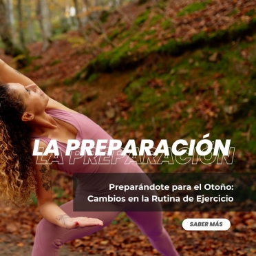 Preparándote para el Otoño: Cambios en la Rutina de Ejercicio